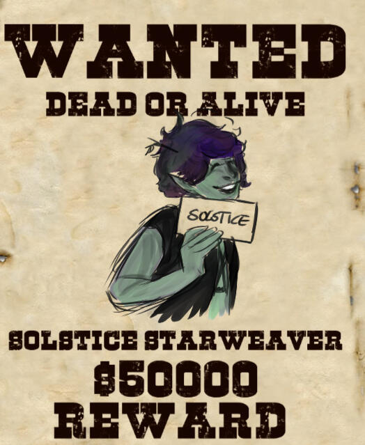 Wanted Poster of my favorite OC, Solstice Starweaver. He's smiling with his eyes closed holding up a placard that says his first name. The reward for his head is $50,000 Gold